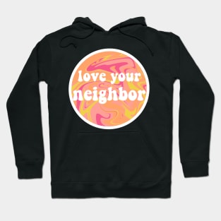 love your neighbor Hoodie